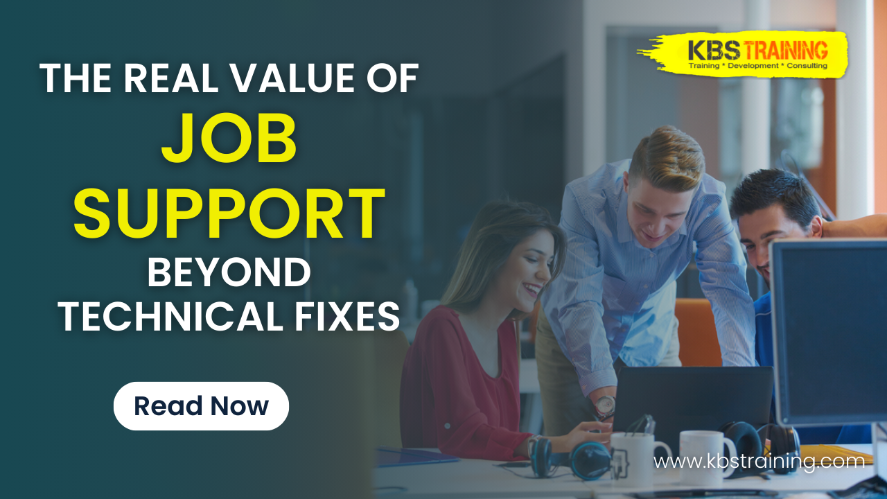 The-Real-Value-of-Job-Support-Beyond-Technical-Fixes-KBS-Training